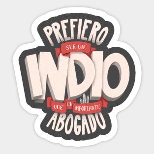 Prefiero ser un indio Sticker